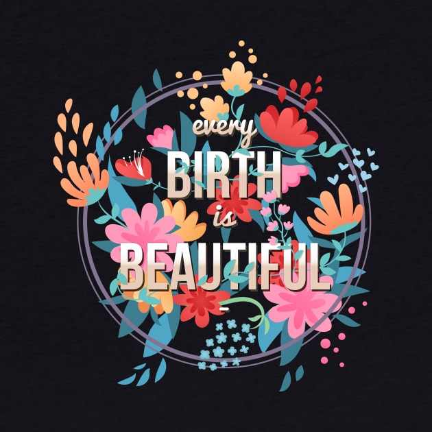 Every Birth is Beautiful by midwifesmarket